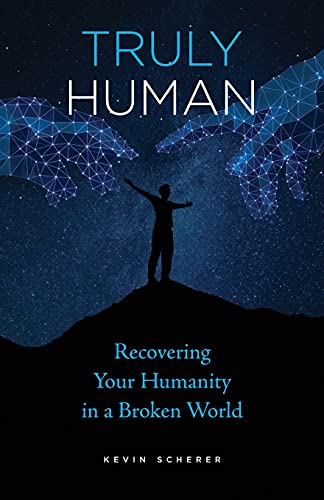 Beispielbild fr Truly Human : Recovering Your Humanity in a Broken World zum Verkauf von Better World Books