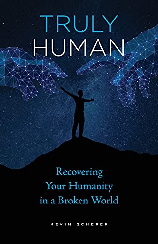Stock image for Truly Human : Recovering Your Humanity in a Broken World for sale by Better World Books