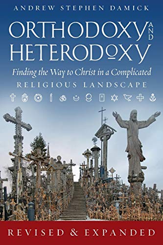 Stock image for Orthodoxy and Heterodoxy: Finding the Way to Christ in a Complicated Religious Landscape for sale by Chiron Media