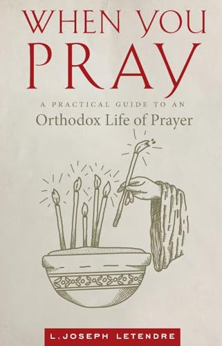 Stock image for When You Pray: A Practical Guide to an Orthodox Life of Prayer for sale by Front Cover Books