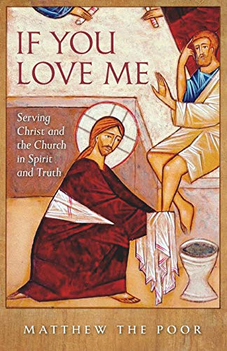 Imagen de archivo de If You Love Me: Serving Christ and the Church in Spirit and Truth a la venta por Front Cover Books