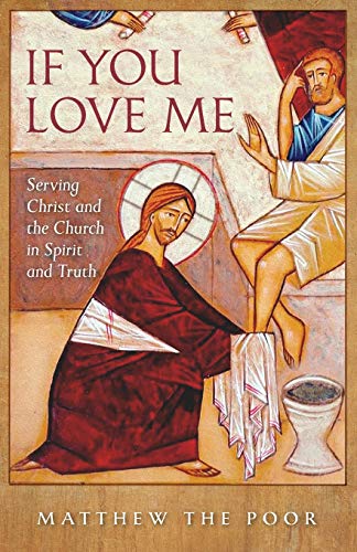 Stock image for If You Love Me: Serving Christ and the Church in Spirit and Truth for sale by Chiron Media