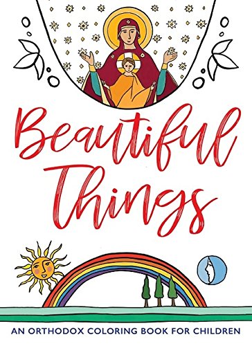 Stock image for Beautiful Things: An Orthodox Coloring Book for Children for sale by Byrd Books