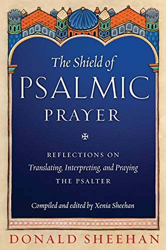 Stock image for The Shield of Psalmic Prayer: Reflections on Translating, Interpreting, and Praying the Psalte for sale by Chiron Media