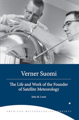 9781944970222: Verner Suomi – The Life and Work of the Founder of Satellite Meteorology