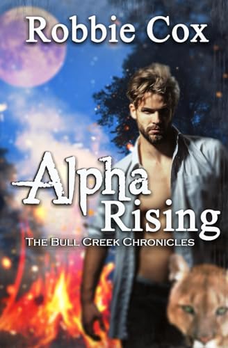 Stock image for Alpha Rising (The Bull Creek Chronicles) for sale by Revaluation Books