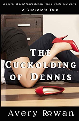 Beispielbild fr The Cuckolding of Dennis: An Erotic Cuckold Collection zum Verkauf von Revaluation Books