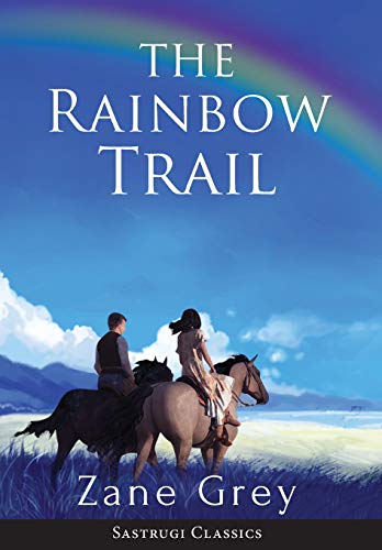 9781944986490: The Rainbow Trail (Annotated): A Romance