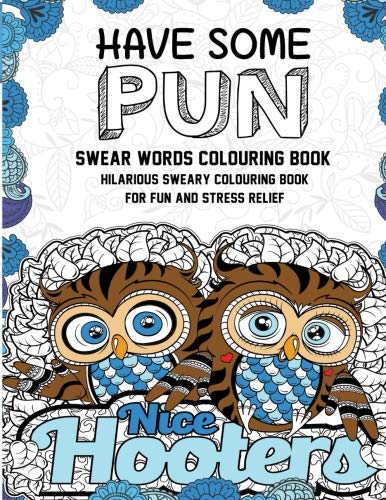 Stock image for Swear Words Colouring Book: Have Some Pun: Hilarious Sweary Colouring Book For Stress Relief for sale by MusicMagpie