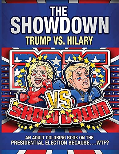 Stock image for The Showdown: Trump vs. Hillary: An Adult Coloring Book on the Presidential Election Because?.WTF? for sale by Save With Sam