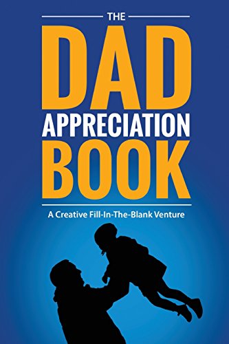 Imagen de archivo de The Dad Appreciation Book: A Creative Fill-In-The-Blank Venture - The Perfect Gift for Dad a la venta por Goodwill of Colorado