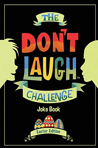 Stock image for The Don't Laugh Challenge - Easter Edition : Easter Joke Book for Kids with Riddles and Knock-Knock Jokes Included - Top Gift in Easter Basket Stuffers and Presents, Best In for sale by Better World Books