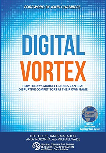 Imagen de archivo de Digital Vortex: How Todays Market Leaders Can Beat Disruptive Competitors at Their Own Game a la venta por Goodwill of Colorado