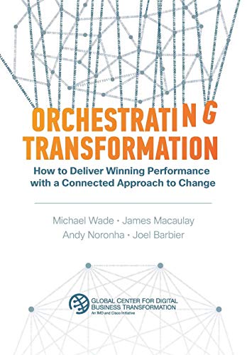 Imagen de archivo de Orchestrating Transformation: How to Deliver Winning Performance with a Connected Approach to Change a la venta por ThriftBooks-Atlanta