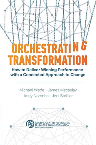 Beispielbild fr Orchestrating Transformation: How to Deliver Winning Performance with a Connected Approach to Change zum Verkauf von Books From California