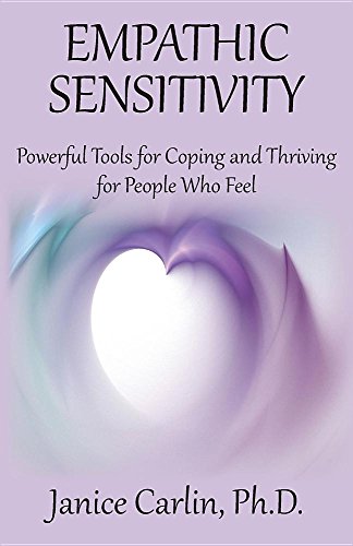 Beispielbild fr Empathic Sensitivity: Powerful Tools for Coping and Thriving for People Who Feel zum Verkauf von Books From California