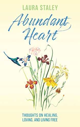 Beispielbild fr Abundant Heart: Thoughts on Healing, Loving, and Living Free zum Verkauf von ThriftBooks-Dallas
