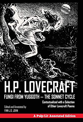 Beispielbild fr Fungi from Yuggoth - The Sonnet Cycle: Contextualized with a Selection of Other Lovecraft Poems - A Pulp-Lit Annotated Edition zum Verkauf von BookHolders