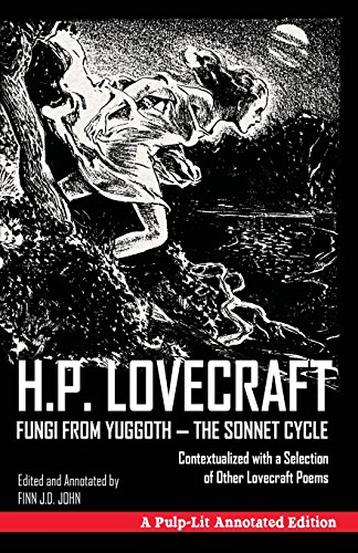 Beispielbild fr Fungi from Yuggoth, The Sonnet Cycle: A Pulp-Lit Annotated Edition; Contextualized with a Selection of Other Lovecraft Poems zum Verkauf von GF Books, Inc.