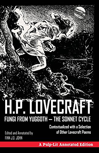 Stock image for Fungi from Yuggoth, The Sonnet Cycle: A Pulp-Lit Annotated Edition; Contextualized with a Selection of Other Lovecraft Poems for sale by Book Deals