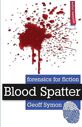 Stock image for Blood Spatter (Forensics for Fiction) for sale by Lakeside Books