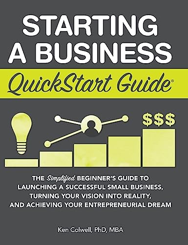 Beispielbild fr Starting a Business QuickStart Guide: The Simplified Beginner's Guide to Launching a Successful Small Business, Turning Your Vision into Reality, and Achieving Your Entrepreneurial Dream zum Verkauf von WeBuyBooks