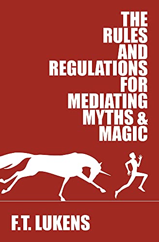 Beispielbild fr The Rules and Regulations for Mediating Myths & Magic: Volume 1 zum Verkauf von WorldofBooks
