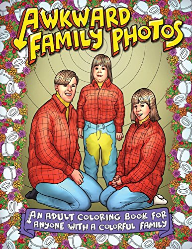Imagen de archivo de Awkward Family Photos: An Adult Coloring Book For Anyone With A Colorful Family a la venta por SecondSale