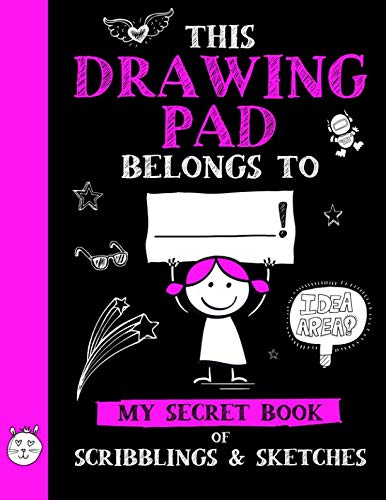 Stock image for This Drawing Pad Belongs to ______! My Secret Book of Scribblings and Sketches: Sketchbook for Kids, Great Art Supplies and Sketch Book Gifts for Girls Age 4, 5, 6, 7, 8, 9, 10, 11, And 12 for sale by -OnTimeBooks-