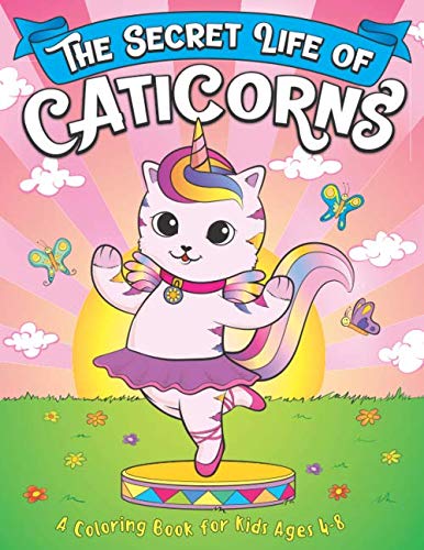 Stock image for The Secret Life Of Caticorns: A Coloring Book For Kids Ages 4-8 for sale by SecondSale