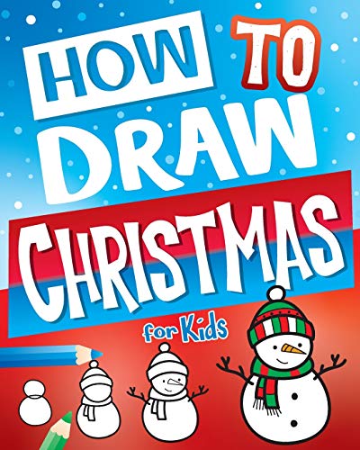 Stock image for How To Draw Christmas For Kids: Best Christmas Stocking Stuffers Gift Idea: Fun Step By Step Drawing Christmas Activity Book For Girls & Boys (Stocking Stuffer Ideas) for sale by Book Deals