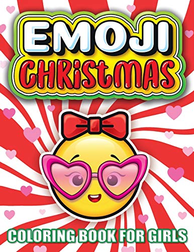 Stock image for Emoji Christmas Coloring Book For Girls: The Best Christmas Stocking Stuffers Gift Idea Ages Preschool, 3, 4, 5, 6, 7, 8 Year Old Girl Gifts - Cute Coloring Pages For Kids (Stocking Stuffer Ideas) for sale by Seattle Goodwill
