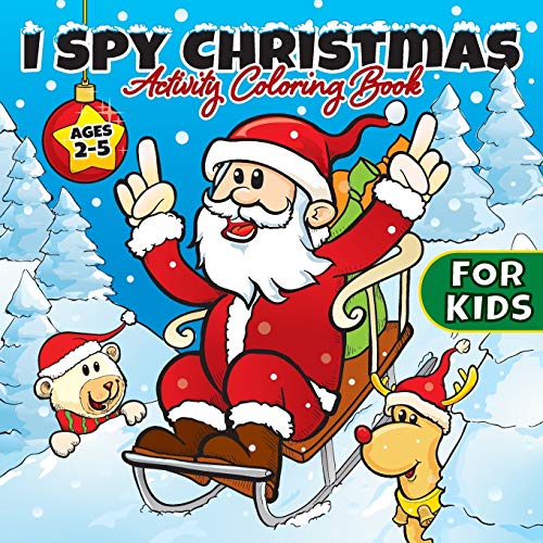 Stock image for I Spy Christmas Activity Coloring Book For Kids Ages 2-5: Gifts for Toddlers, Boys, Girls, Preschool, 2, 3, 4, 5, & 6 Years Old - Cute Books For Stocking Stuffers Ideas for sale by Books Unplugged
