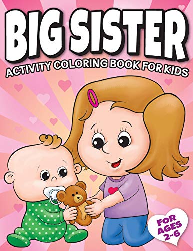 Beispielbild fr Big Sister Activity Coloring Book For Kids Ages 2-6: Cute New Baby Gifts Workbook For Girls with Mazes, Dot To Dot, Word Search and More! zum Verkauf von Wonder Book