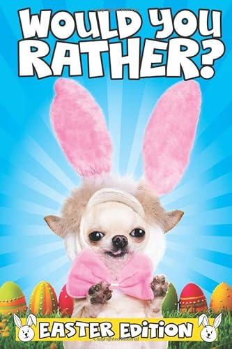Stock image for Would You Rather? Easter Edition: The Hilarious Easter Basket Stuffers Gift for Kids for sale by ThriftBooks-Dallas