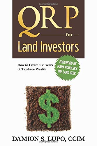 Stock image for The QRP for Land Investors: How to Create 100 Years of Tax Free Wealth for sale by ThriftBooks-Atlanta