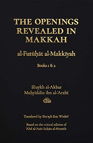 Imagen de archivo de The Openings Revealed in Makkah (al-Futuhat al-Makkiyah), Books 1 & 2 a la venta por GF Books, Inc.