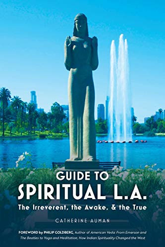 Stock image for Guide to Spiritual L. A.: The Irreverent, the Awake, and the True: The Irreverent, the Awake, and the True for sale by GreatBookPrices