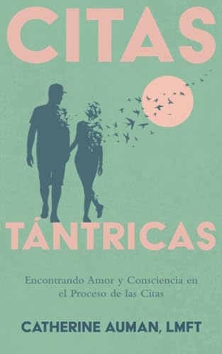 Imagen de archivo de Citas Tntricas: Encontrando Amor y Consciencia en el Proceso de las Citas (La serie maestra de Tantra) (Spanish Edition) a la venta por GF Books, Inc.