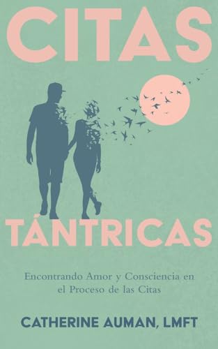 Stock image for Citas Tntricas: Encontrando Amor y Consciencia en el Proceso de las Citas (La serie maestra de Tantra) (Spanish Edition) for sale by GF Books, Inc.