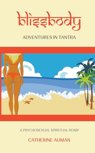 Stock image for blissbody: Adventures in Tantra for sale by THE SAINT BOOKSTORE