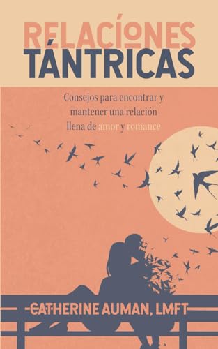 Stock image for Relaciones Tantricas: Consejos para encontrar y mantener una relacin llena de amor y romance (La serie maestra de Tantra) (Spanish Edition) for sale by GF Books, Inc.