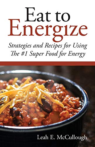 Beispielbild fr Eat to Energize: Strategies and Recipes for Using The #1 Super Food for Energy zum Verkauf von WorldofBooks