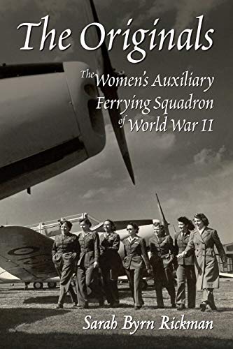 Beispielbild fr The Originals: The Women's Auxiliary Ferrying Squadron of World War II zum Verkauf von GF Books, Inc.