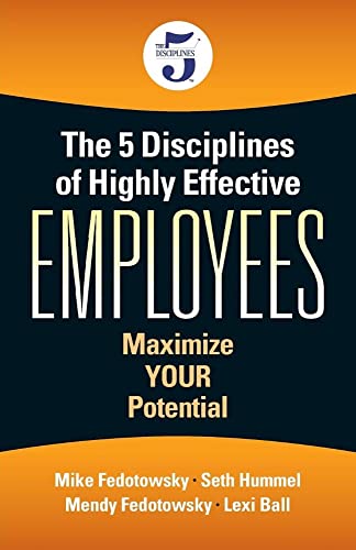 Stock image for The 5 Disciplines of Highly Effective Employees: Maximize YOUR Potential for sale by HPB Inc.