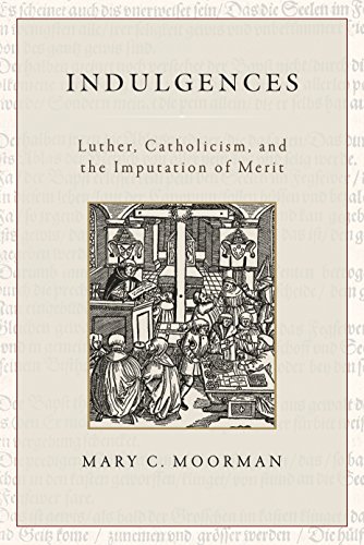 Beispielbild fr Indulgences: Luther, Catholicism, and the Imputation of Merit zum Verkauf von SecondSale