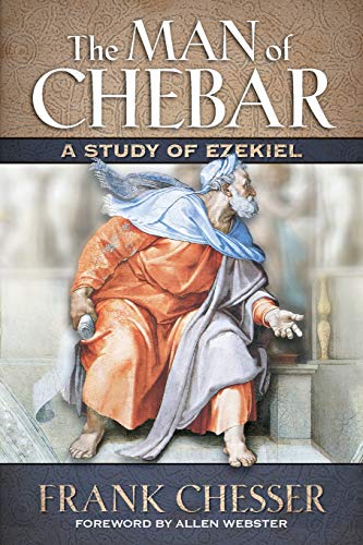 Beispielbild fr The Man of Chebar: A Study of Ezekiel zum Verkauf von ThriftBooks-Atlanta