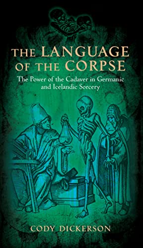 Stock image for The Language of the Corpse The Power of the Cadaver in Germanic and Icelandic Sorcery for sale by PBShop.store US