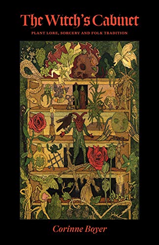 9781945147364: The Witch's Cabinet: Plant Lore, Sorcery and Folk Tradition