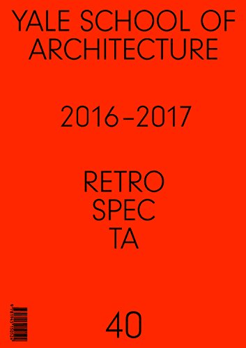 Imagen de archivo de Retropecta 40: Yale School of Architectue 2016 - 17 a la venta por Magers and Quinn Booksellers